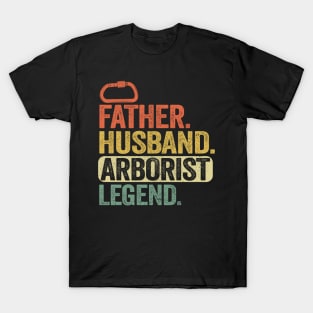 Father Husband Arborist Legend Gift Father's Day T-Shirt